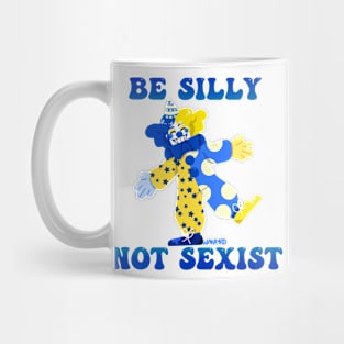 Be Silly Not Sexist Clown Mug